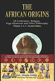 The African origins of civilization, religion, yoga mystical spirituality, ethics philosophy and a history of Egyptian yoga