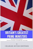 Britain's Greatest Prime Ministers: The Lives and Legacies of Winston Churchill and Margaret Thatcher