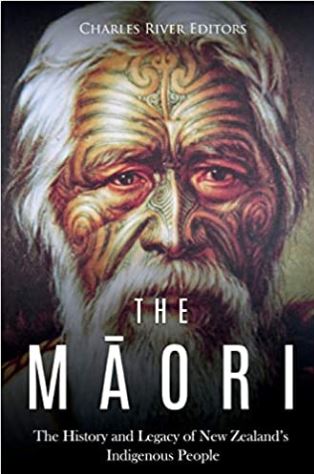 The Maori: The History and Legacy of New Zealand’s Indigenous People