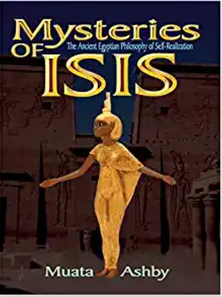 the Mystereries of Isis:tHE Mysteries of Isis: the Ancient Egyptian Philosophy of Self-Realization