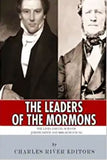 The Leaders of the Mormons: The Lives and Legacies of Joseph Smith and Brigham Young