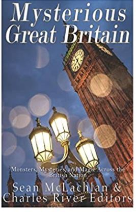 Mysterious Great Britain: Monsters, Mysteries, and Magic Across the British Nation