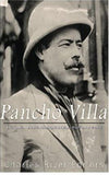 Pancho Villa: The Legendary Life of the Mexican Revolution’s Most Famous General