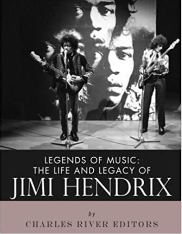 Legends of Music: The Life and Legacy of Jimi Hendrix
