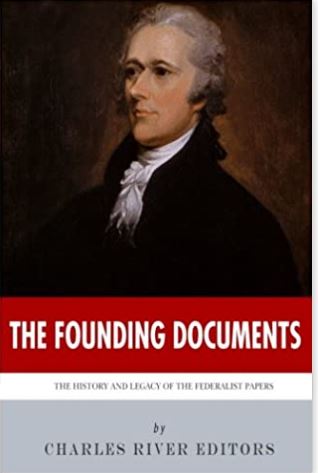 The Founding Documents: The History and Legacy of the Federalist Papers