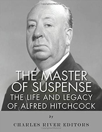 The Master of Suspense: The Life and Legacy of Alfred Hitchcock