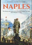 Naples: The History and Legacy of the Prominent Italian City-State from Antiquity to Today