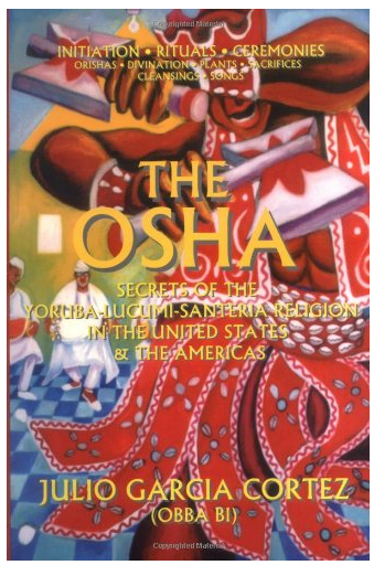 The Osha: Secrets of the Yoruba-Lucumi-Santeria Religion in the United States..