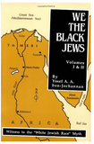 We, the Black Jews: Witness to the 'White Jewish Race' Myth, Volumes I & II