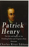 Patrick Henry: The Life and Legacy of the Founding Father and Virginia’s First Governor