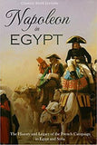 Napoleon in Egypt: The History and Legacy of the French Campaign in Egypt and Syria