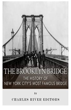 The Brooklyn Bridge: The History of New York City's Most Famous Bridge