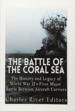 The Battle of the Coral Sea: The History and Legacy of World War II’s First Major Battle Between Aircraft Carriers