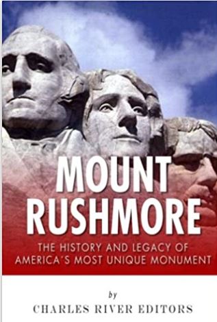 Mount Rushmore: The History and Legacy of America’s Most Unique Monument
