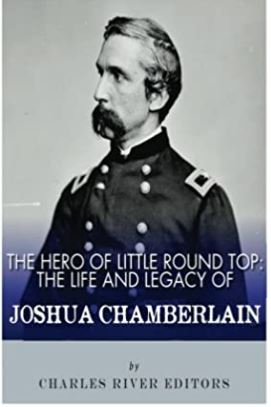 The Hero of Little Round Top: The Life and Legacy of Joshua Chamberlain