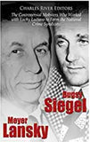 Bugsy Siegel and Meyer Lansky: The Controversial Mobsters Who Worked with Lucky Luciano to Form the National Crime Syndicate