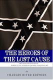 The Heroes of the Lost Cause: The Lives and Legacies of Robert E. Lee, Stonewall Jackson, and JEB Stuart