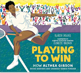Playing to Win: How Althea Gibson Broke Barriers and Changed Tennis Forever
