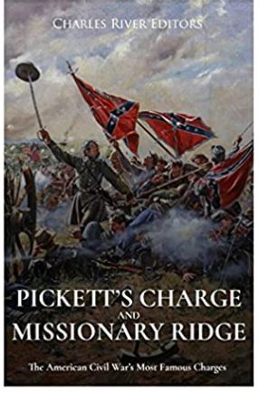 Pickett’s Charge and Missionary Ridge: The American Civil War’s Most Famous Charges