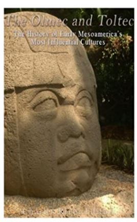 The Olmec and Toltec: The History of Early Mesoamerica’s Most Influential Cultures