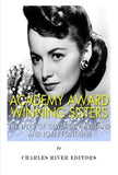 Academy Award Winning Sisters: The Lives of Olivia de Havilland and Joan Fontaine