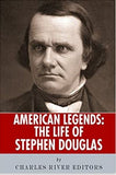 American Legends: The Life of Stephen Douglas