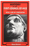 History of the First Council of Nice: 325 AD
