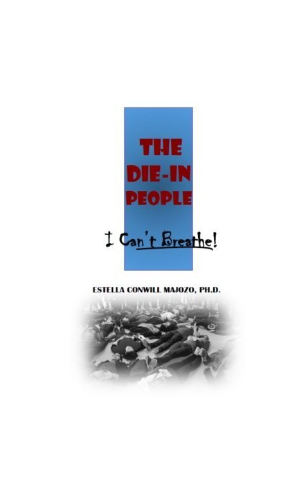 The Die-In People: I can't Breathe by Majozo, Estella