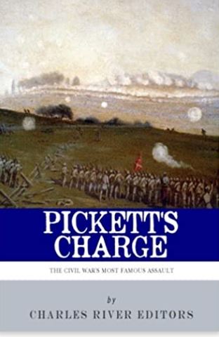 Pickett's Charge: The History and Legacy of the Civil War's Most Famous Assault