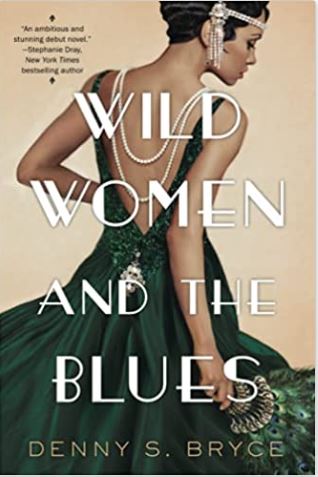 Wild Women and the Blues: A Fascinating and Innovative Novel of Historical Fiction
