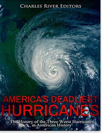 America’s Deadliest Hurricanes: The History of the Three Worst Hurricanes in American History