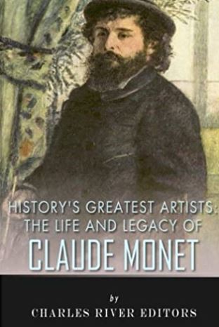 History’s Greatest Artists: The Life and Legacy of Claude Monet