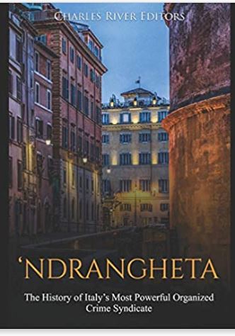 ‘Ndrangheta: The History of Italy’s Most Powerful Organized Crime Syndicate