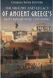 The History and Legacy of Ancient Greece’s Most Influential City-States