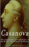 Casanova: The Adventurous Life and Legacy of the World’s Most Famous Womanizer
