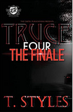 Truce 4: The Finale (The Cartel Publications Presents) (War Series)