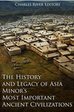 The History and Legacy of Asia Minor’s Most Important Ancient Civilizations