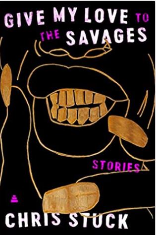 Give My Love to the Savages: Stories