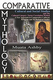 Comparative Mythology, Cultural and Social Studies and The Cultural Category- Factor Correlation Method: A New Approach to Comparative Cultural, Religious and Mythological Studies