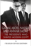 Gamal Abdel Nasser and Anwar Sadat: The Presidents Who Shaped Modern Egypt