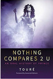 Nothing Compares 2 U: An Oral History of Prince