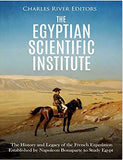 The Egyptian Scientific Institute: The History and Legacy of the French Expedition Established by Napoleon Bonaparte to Study Egypt