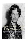 America’s Most Famous Disappearances: The Mysterious History of the Disappearances of Jimmy Hoffa, Amelia Earhart, D.B. Cooper, Jean Spangler, and Dorothy Arnold
