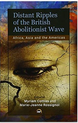 Distant Ripples of the British Abolitionist Wave: Africa, Asia and the America