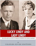 Lucky Lindy and Lady Lindy: The Lives and Legacies of Charles Lindbergh and Amelia Earhart