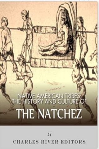 Native American Tribes: The History and Culture of the Natchez