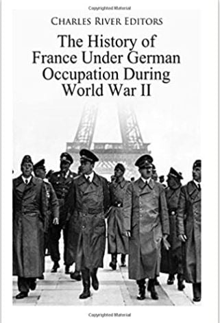 The History of France Under German Occupation During World War II