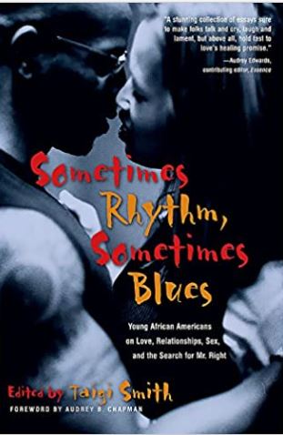 Sometimes Rhythm, Sometimes Blues: Young African Americans on Love, Relationships, Sex, and the Search for Mr. Right