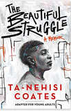 The Beautiful Struggle (Adapted for Young Adults)