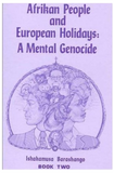 Afrikan People and European Holidays: A Mental Genocide, Book 2